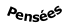 Pensées